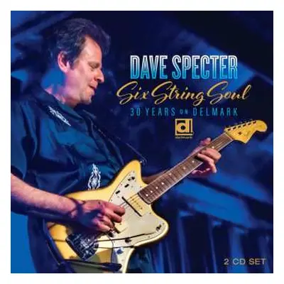 2CD Dave Specter: Six String Soul 30 Years On Delmark