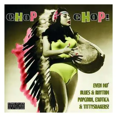 LP Various: Chop Chop! (Even Mo' Blues & Rhythm, Popcorn, Exotica & Tittyshakers!) LTD | CLR