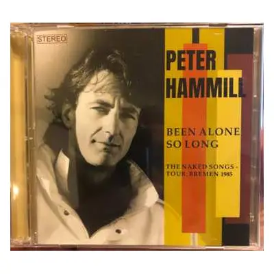 2CD Peter Hammill: Been Alone So Long (The Naked Songs - Tour, Bremen 1985)