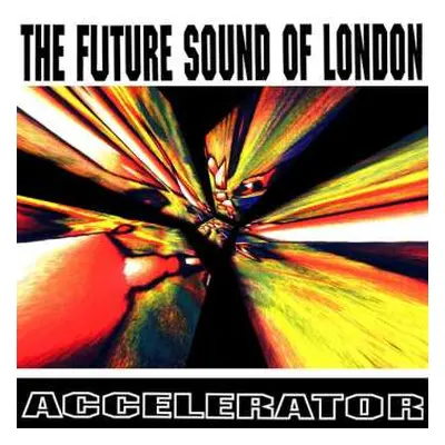 CD The Future Sound Of London: Accelerator