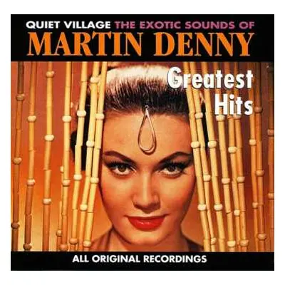 CD Martin Denny: Quiet Village, The Exotic Sounds Of Martin Denny - Greatest Hits