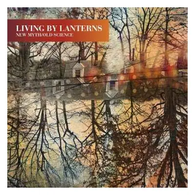 LP Living By Lanterns: New Myth / Old Science