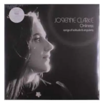 LP/SP Josienne Clarke: Onliness (Songs Of Solitude & Singularity) CLR | LTD