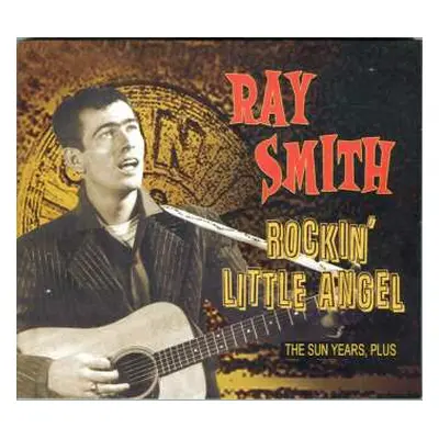 CD Ray Smith: Rockin' Little Angel - The Sun Years, Plus