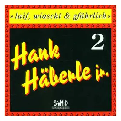 CD Hank Häberle Jr.: Laif, Wiascht & Gfährlich 2