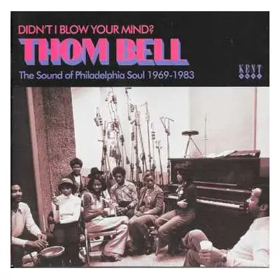 CD Thom Bell: Didn't I Blow Your Mind? (The Sound Of Philadelphia Soul 1969-1983)