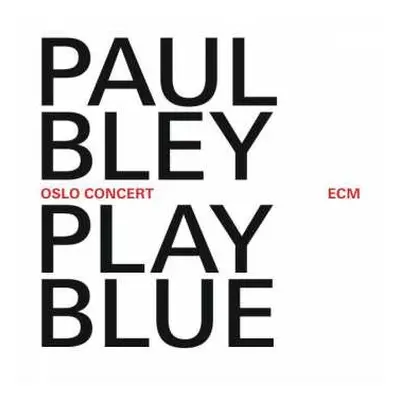 CD Paul Bley: Play Blue (Oslo Concert)