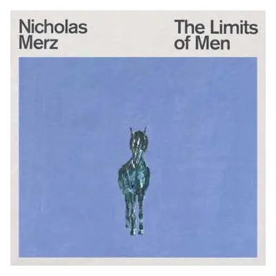 LP Nicholas Merz: The Limits Of Men