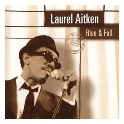 CD Laurel Aitken: Rise & Fall (The Legendary Godfather Of Ska Volume 4 - Personal Selections 19