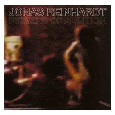 LP Jonas Reinhardt: Powers Of Audition