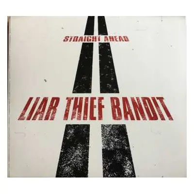 CD Liar Thief Bandit: Straight ahead