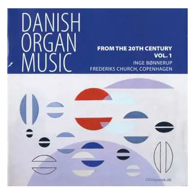 CD Inge Bønnerup: Danish Organ Music From The 20th Century Vol. 1