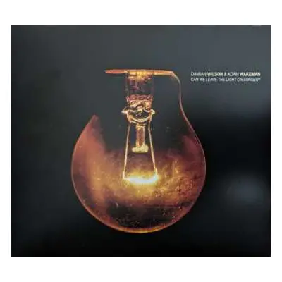 CD Damian Wilson & Adam Wakeman: Can We Leave The Light On Longer? DIGI