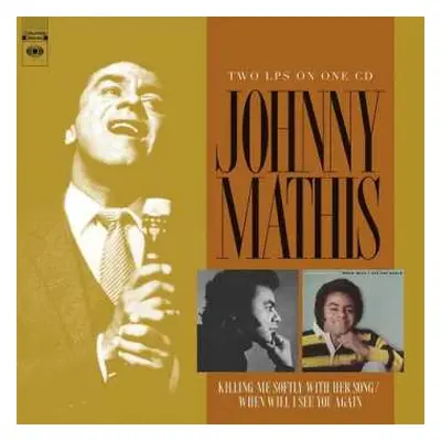 CD Johnny Mathis: Killing Me Softly With Her Song / When Will I See You Again