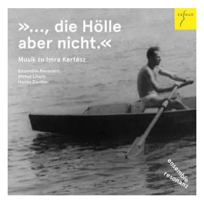 CD Various: Die Hölle Aber Nicht - Musik Zu Imre Kertesz