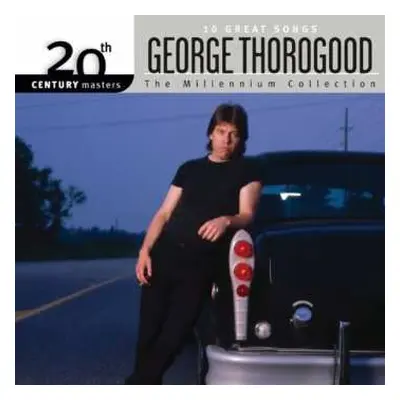 CD George Thorogood: 10 Great Songs