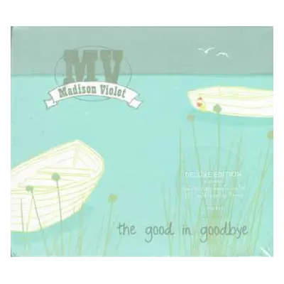 CD Madison Violet: The Good In Goodbye DLX