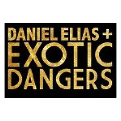 SP Daniel Elias + Exotic Dangers: Daniel Elias + Exotic Dangers