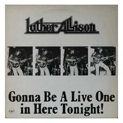 CD Luther Allison: Gonna Be A Live One In Here Tonight