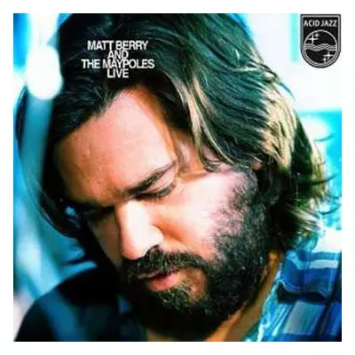 LP Matt Berry: Matt Berry And The Maypoles Live