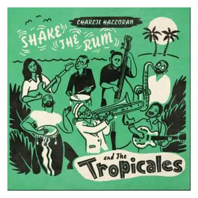 LP Charlie & The Tropicales: Shake The Rum CLR | LTD