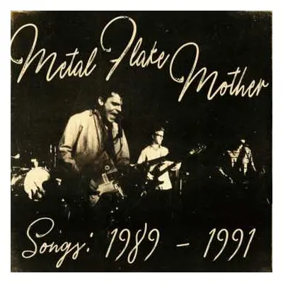 LP Metal Flake Mother: Songs : 1989-1991