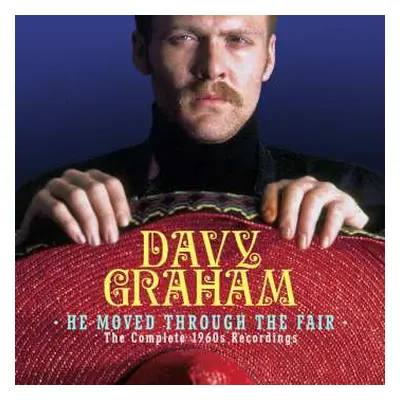 8CD Davy Graham: He Moved Through The Fair: The Complete 1960s Recordings