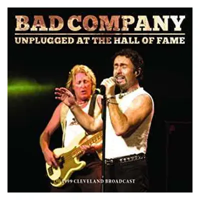 CD Bad Company: Unplugged At The Hall Of Fame