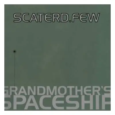 LP scaterd-few: Grandmother's Spaceship LTD