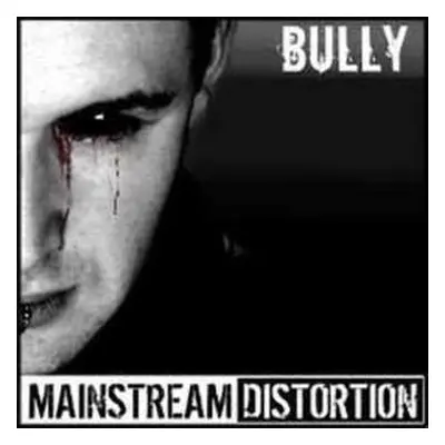 CD Mainstream Distortion: Bully