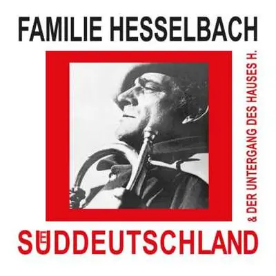 LP Familie Hesselbach: Sueddeutschland & Der Untergang Des Hauses H. LTD