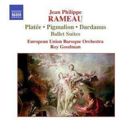 CD Jean-Philippe Rameau: Platée • Pigmalion • Dardanus (Ballet Suites)