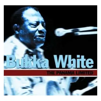 CD Bukka White: The Panama Limited