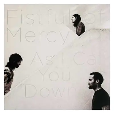 LP Fistful Of Mercy: As I Call You Down