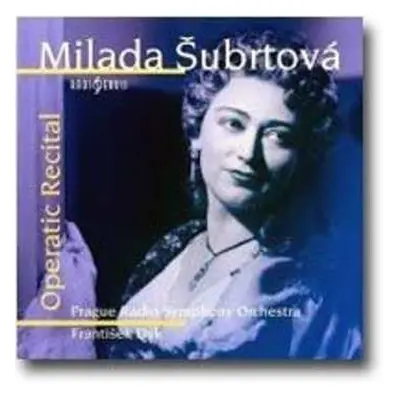 CD Milada Šubrtová: Operní recitál