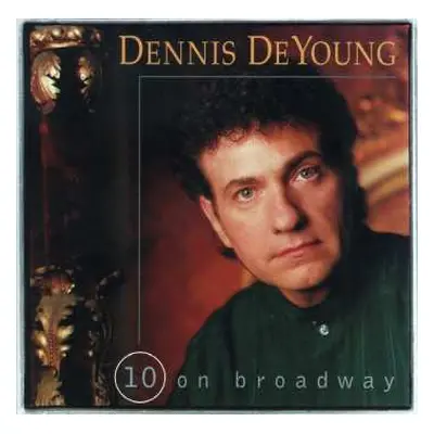 CD Dennis DeYoung: 10 On Broadway