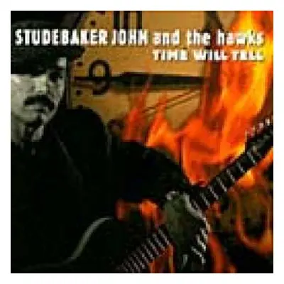 CD Studebaker John & The Hawks: Time Will Tell