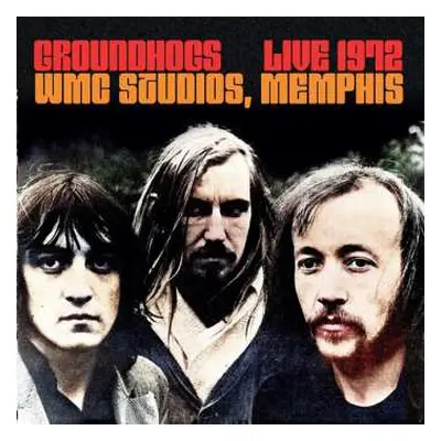 CD The Groundhogs: Live 1972 WMC Studios Memphis