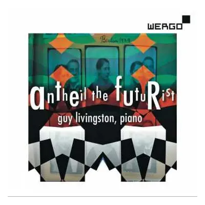 CD Guy Livingston: Antheil The Futurist