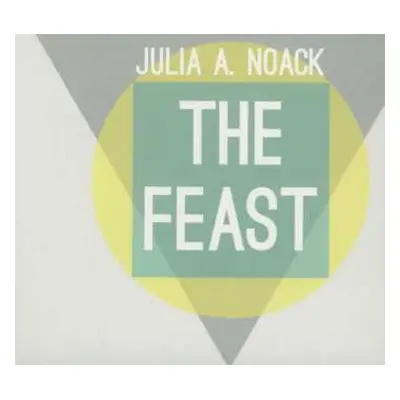 CD Julia A. Noack: The Feast