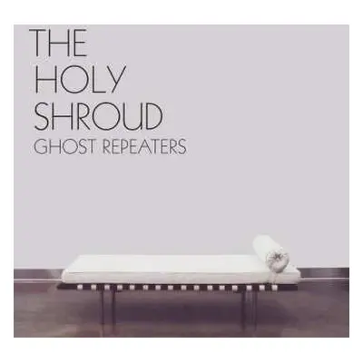 LP The Holy Shroud: Ghost Repeaters CLR