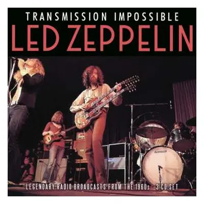 3CD Led Zeppelin: Transmission Impossible (Legendary Radio Broadcasts From The 1960s)