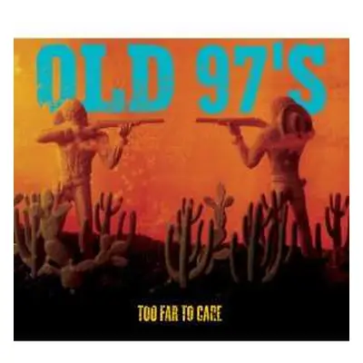 2CD Old 97's: Too Far To Care