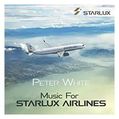 CD Peter White: Music For Starlux Airlines