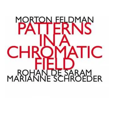 2CD Morton Feldman: Patterns In A Chromatic Field