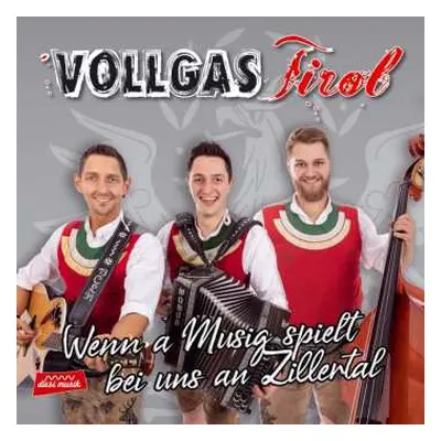 CD Vollgas Tirol: Wenn A Musig Spielt Bei Uns An Zillertal