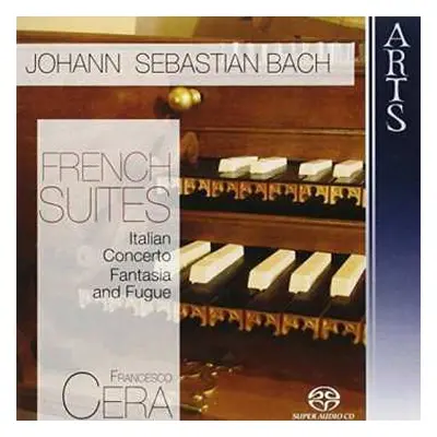 2SACD Johann Sebastian Bach: French Suites, Italian Concerto, Fantasia and Fugue