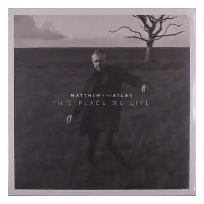 LP Matthew & The Atlas: This Place We Live