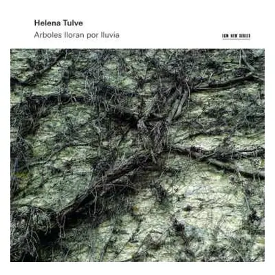 CD Helena Tulve: Arboles Lloran Por Lluvia