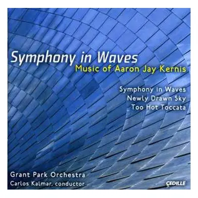 CD Carlos Kalmar: Symphony In Waves: Music Of Aaron Jay Kernis